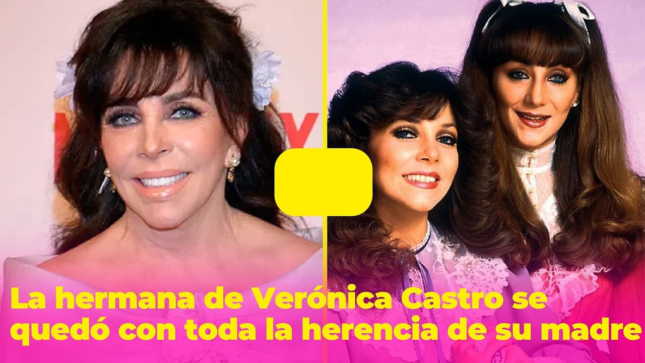 Verónica Castro y su hermana están distanciadas: la herencia de su madre podría ser la razón