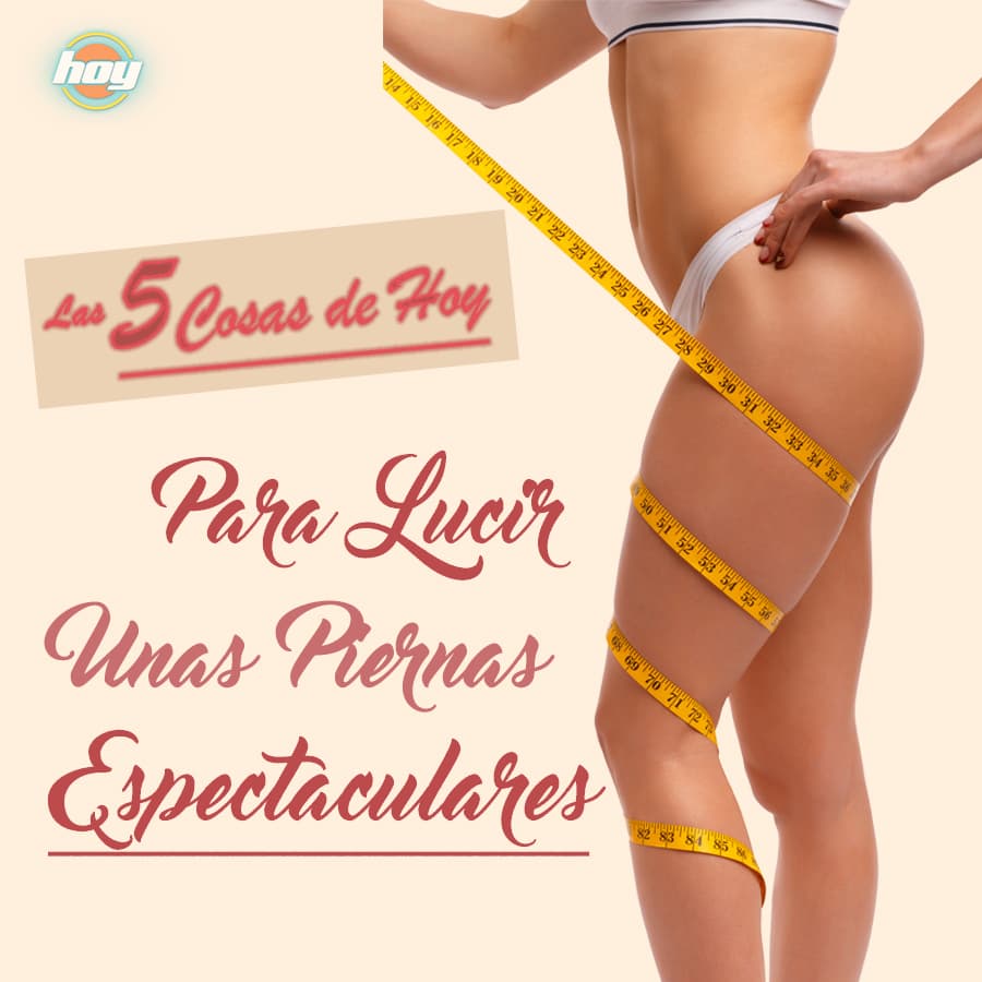 Checa cómo lucir unas piernas espectaculares