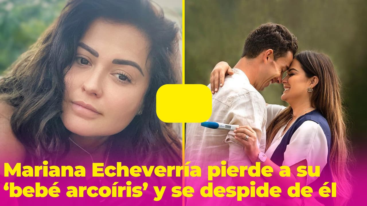Mariana Echeverría pierde a su 'bebé arcoíris’ y se despide de él con desgarrador mensaje