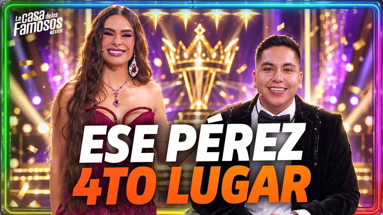 Ese Pérez obtiene el CUARTO LUGAR de La Casa de los Famosos México