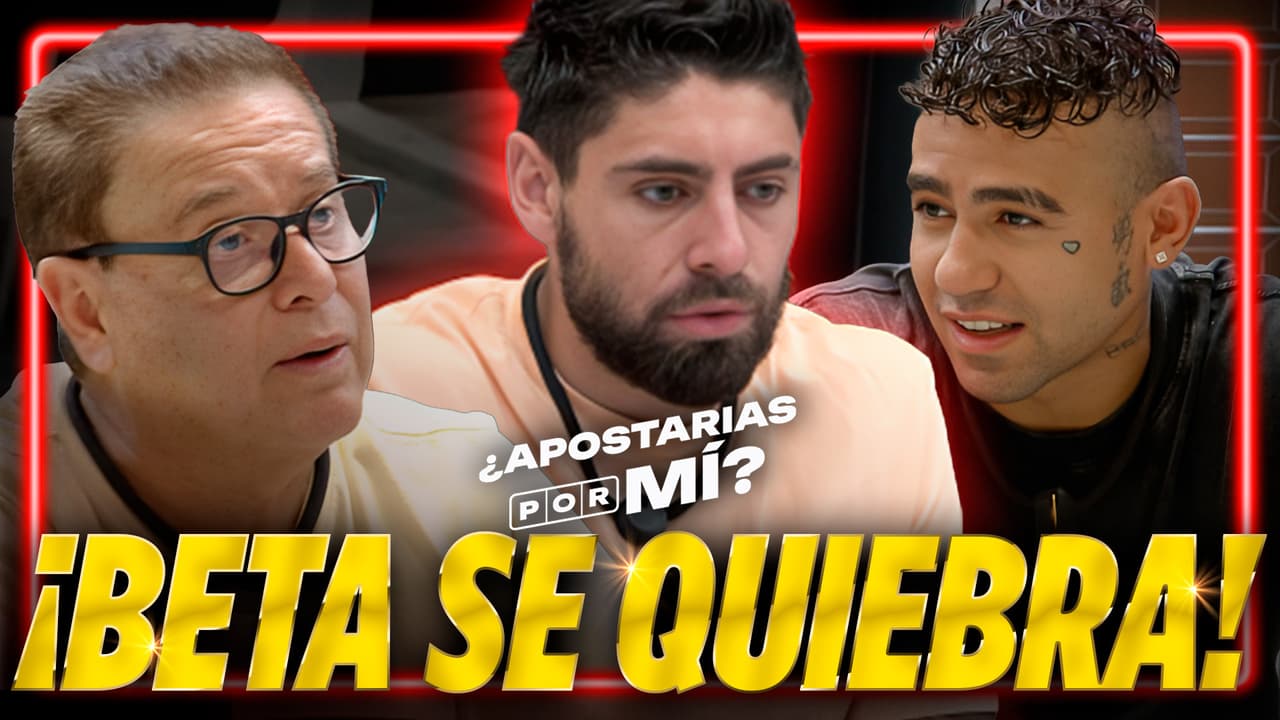 ¡Ni a cual irle! Beta se siente con un pie fuera al estar nominado con los Bezares y los Malitos