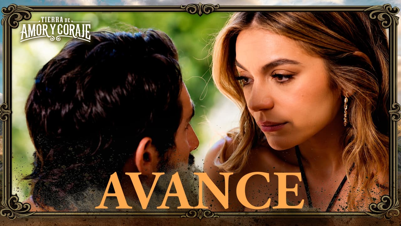 ¡Disfruta del TRÁILER FINAL de Tierra de Amor y Coraje!