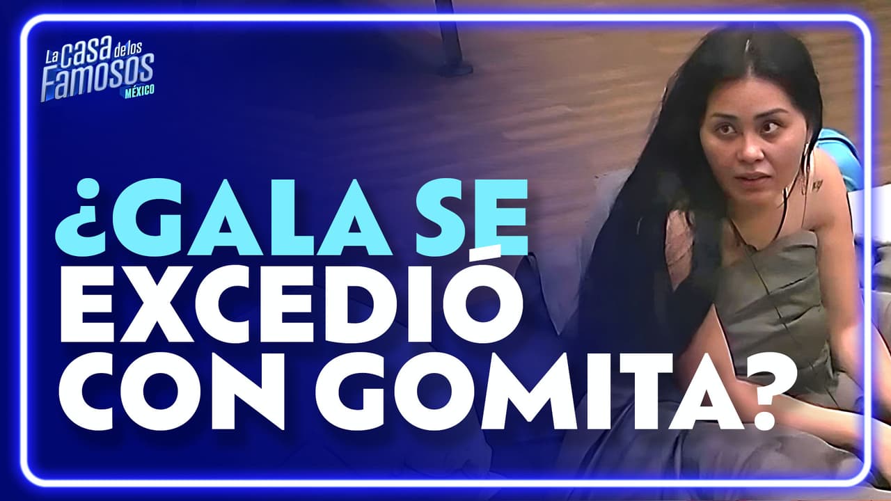 Gomita asegura que Gala por poco y arremete en su contra