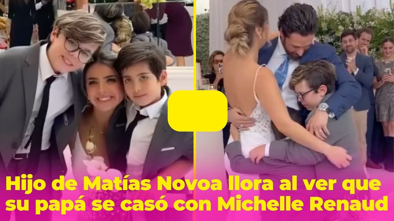 Hijo de Matías Novoa rompe en llanto al ver que su papá se casó con Michelle Renaud