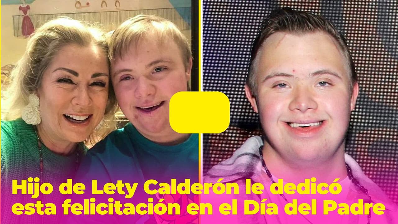 Hijo de Lety Calderón la felicita en el Día del Padre y fans opinan "ella siempre ha sido mamá y papá"
