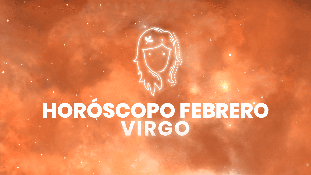 Horóscopo Virgo: ¿cómo será febrero para ti?