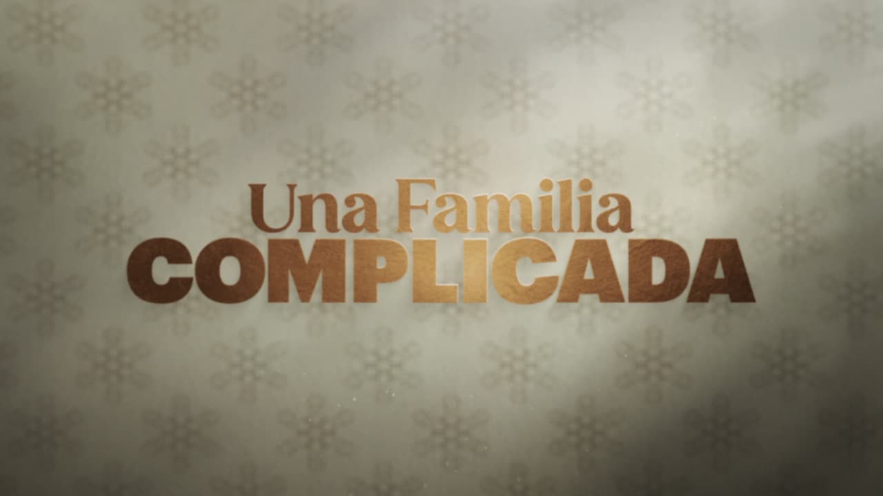 Una Familia Complicada: Ve aquí el AVANCE final