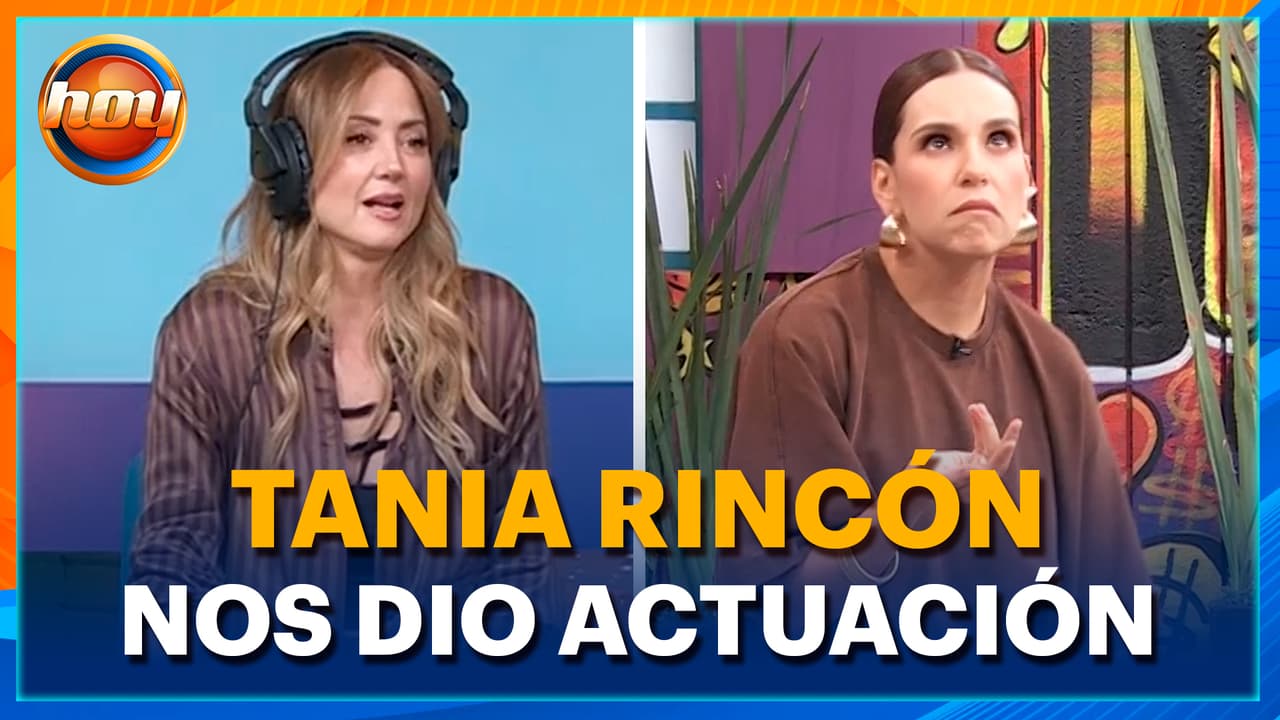 ¡Nos dio actuación y emoción! Tania Rincón en modo actriz