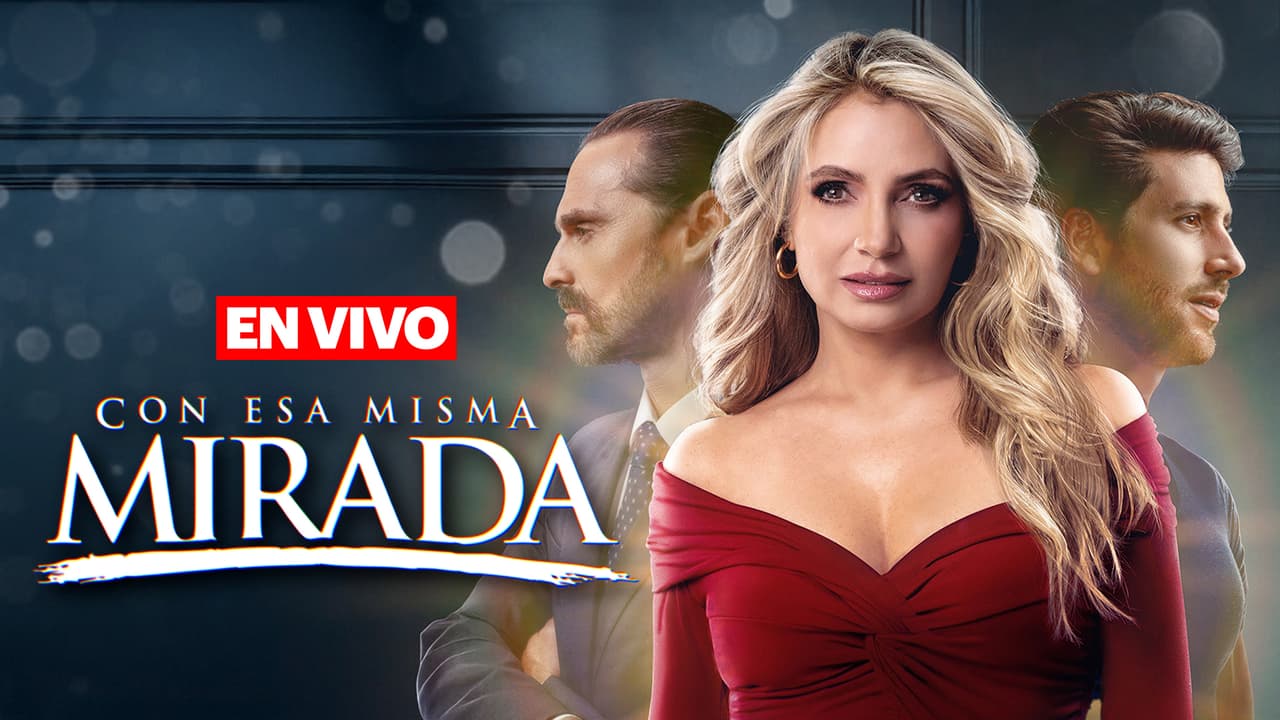 Ve aquí EN VIVO el gran final de Con esa misma mirada, con Angélica Rivera
