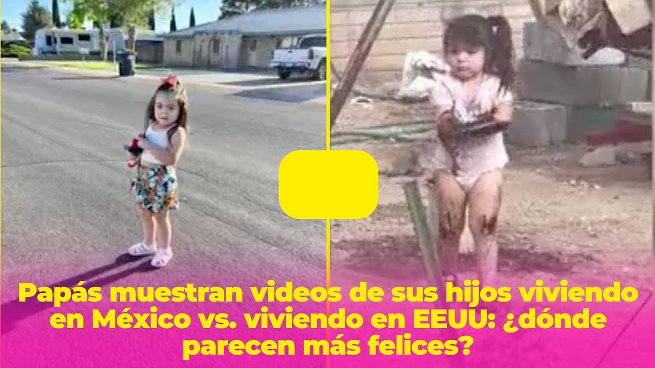 Papás muestran videos de sus hijos viviendo en México vs. viviendo en EEUU: ¿dónde parecen más felices?