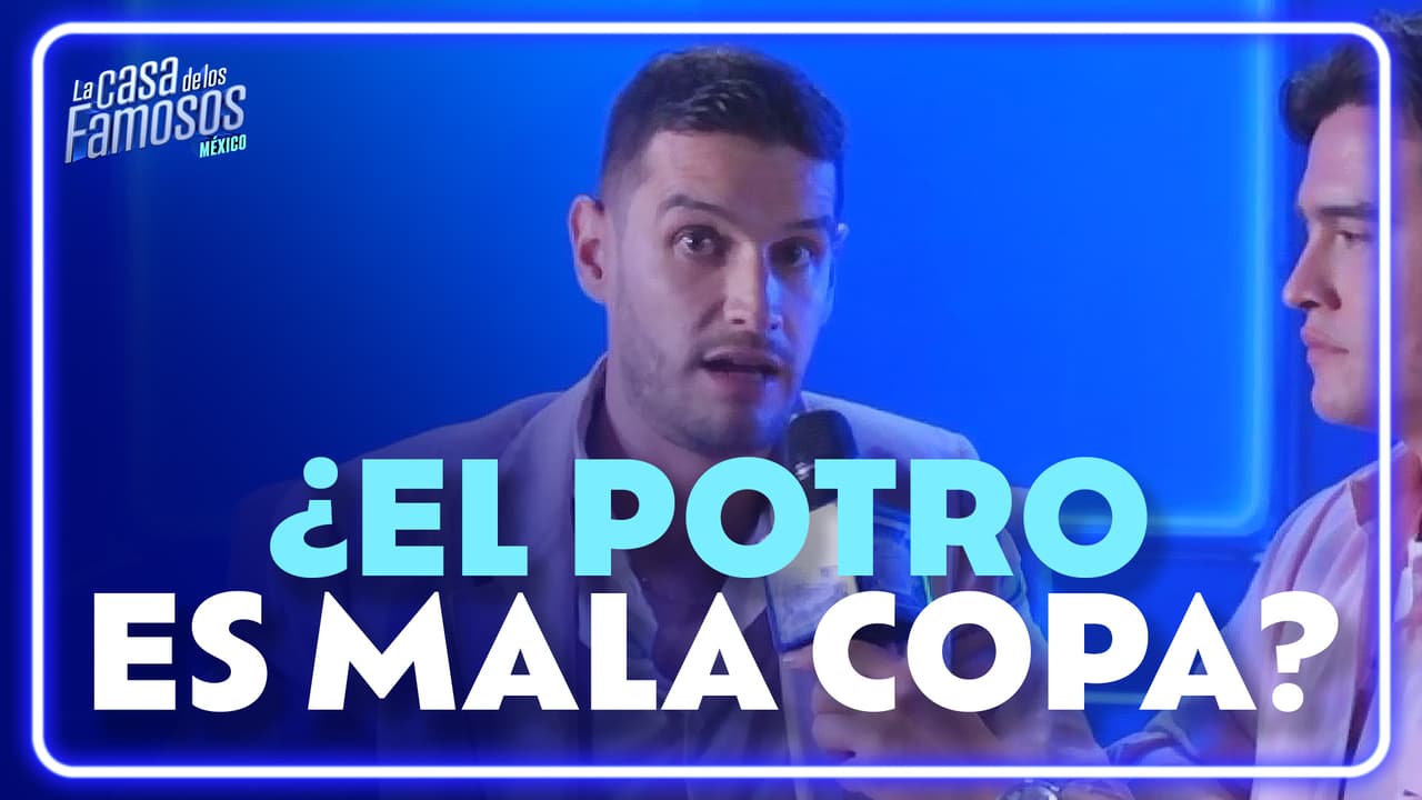 Adrián Marcelo habla de lo 'mala copa' que puede ser el Potro | La Casa de los Famosos México