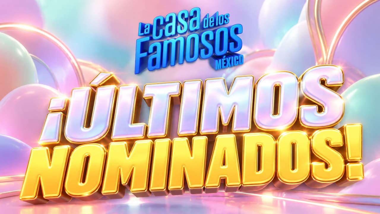 ¿Quiénes son los nominados y están en riesgo de ser el último eliminado de La Casa de Los Famosos México?