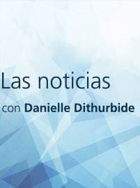 Noticieros - Las Noticias con Danielle Dithurbide