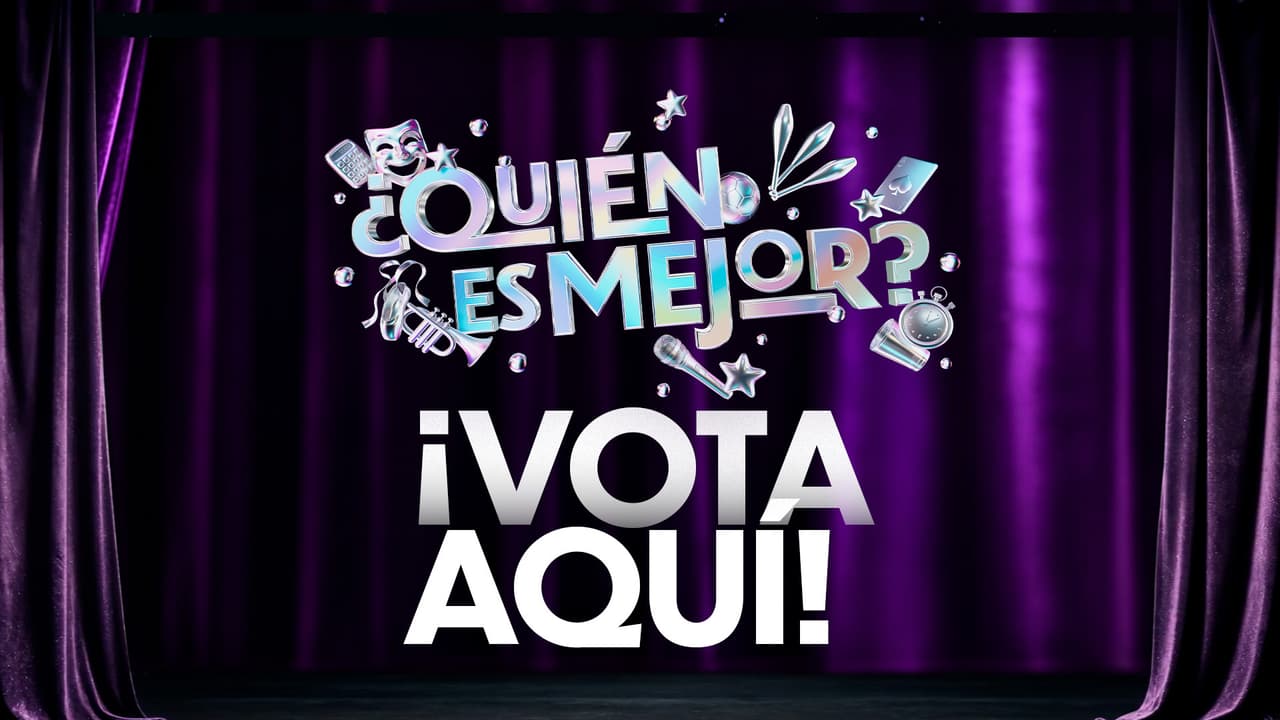 Vota AQUÍ por quién quieres que gane ¿Quién es Mejor?