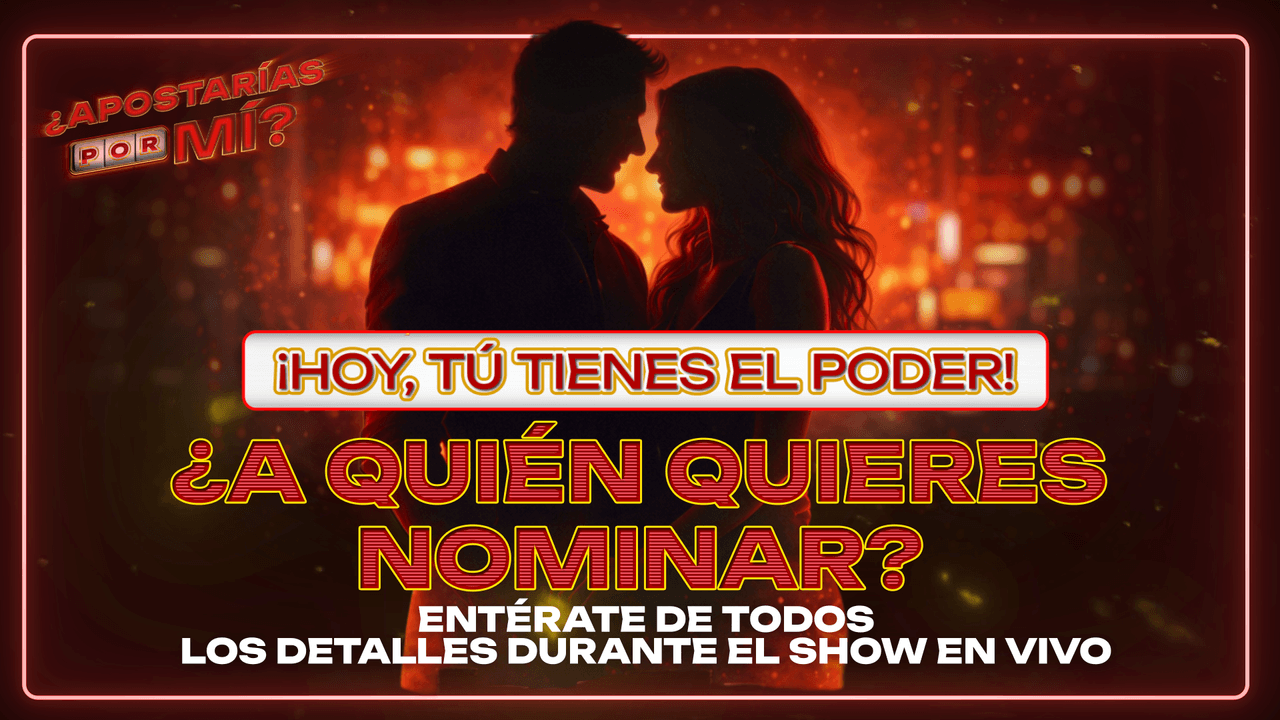 ¡Hoy podrás VOTAR en Apostarías por Mí! Te contamos cómo podrás nominar a una pareja