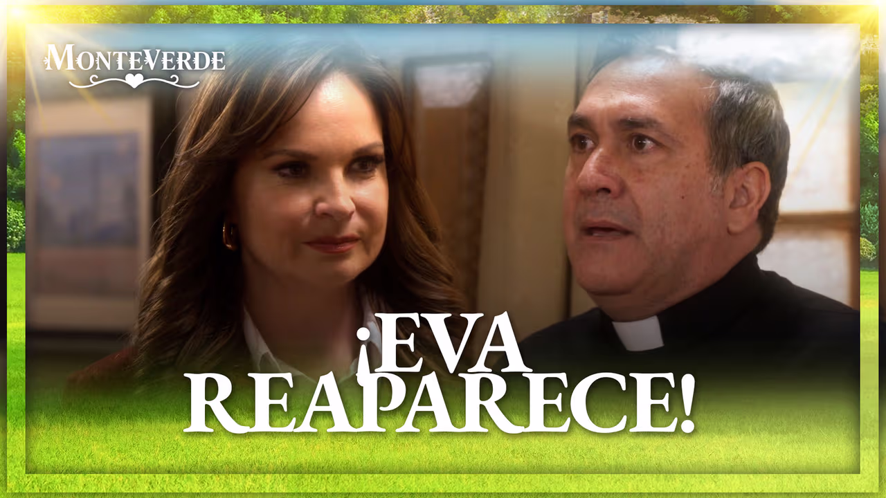 Eva está de regreso en Monteverde | Novelas Monteverde | Las Estrellas